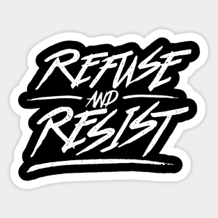 Refuse And Resist Sticker